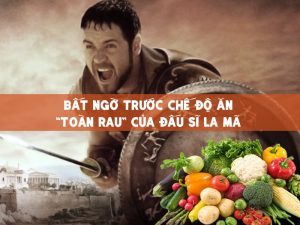 Bất ngờ trước chế độ ăn “toàn rau” của đấu sĩ la mã