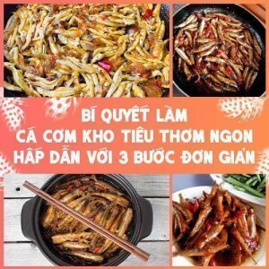 Bí quyết làm món cá cơm kho tiêu thơm ngon hấp dẫn cho bạn trỗ tài