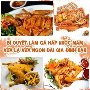 Bí quyết làm gà hấp nước mắm vừa lạ vừa ngon