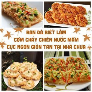 Bạn đã biết làm cơm cháy chiên nước mắm siêu ngon chưa