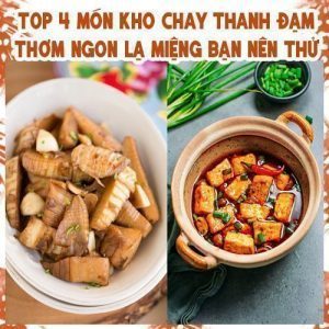 TOP 4 MÓN KHO CHAY THANH ĐẠM THƠM NGON LẠ MIỆNG BẠN NÊN THỬ