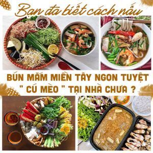 Bún mắm Miền Tây thơm ngon đúng điệu bạn đã thử chưa