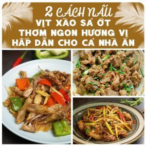 2 CÁCH NẤU VỊT XÀO SẢ ỚT THƠM NGON HƯƠNG VỊ HẤP DẪN CHO CẢ NHÀ ĂN