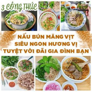 3 CÔNG THỨC NẤU BÚN MĂNG VỊT SIÊU NGON HƯƠNG VỊ TUYỆT VỜI ĐÃI GIA ĐÌNH BẠN
