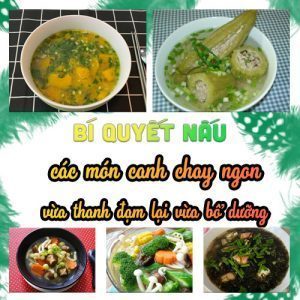 Bí Quyết Nấu Các Món Canh Chay Ngon Vừa Thanh Đạm Lại Vừa Bổ Dưỡng