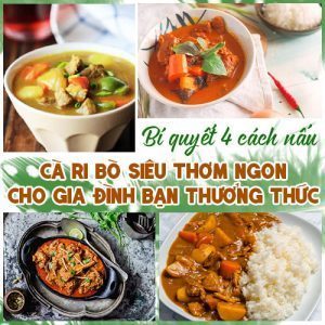 BÍ QUYẾT 4 CÁCH NẤU CÀ RI BÒ SIÊU THƠM NGON CHO GIA ĐÌNH BẠN THƯỞNG THỨC
