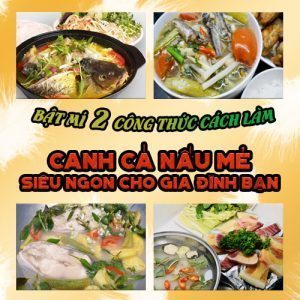 BẬT MÍ 2 CÔNG THỨC CÁCH LÀM CANH CÁ NẤU MẺ SIÊU NGON CHO GIA ĐÌNH BẠN