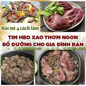 BẬT MÍ 4 CÁCH LÀM TIM HEO XÀO THƠM NGON BỔ DƯỠNG CHO GIA ĐÌNH BẠN