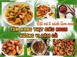 BẬT MÍ 2 CÁCH LÀM MÓN TÔM RANG THỊT SIÊU NGON HƯƠNG VỊ ĐẬM ĐÀ