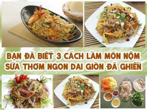 BẠN ĐÃ BIẾT 3 CÁCH LÀM MÓN NỘM SỨA THƠM NGON DAI GIÒN ĐÃ GHIỀN