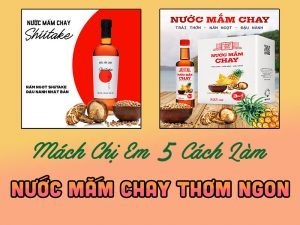 Mách Chị Em 5 Cách Làm Nước Mắm Chay Thơm Ngon Tuyệt Phẩm