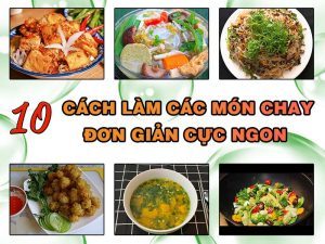 7 Cách Làm Các Món Chay Đơn Giản Cực Ngon Ăn Không Ngán