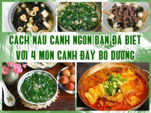 CÁCH NẤU CANH NGON BẠN ĐÃ BIẾT VỚI 4 MÓN CANH ĐẦY BỔ DƯỠNG