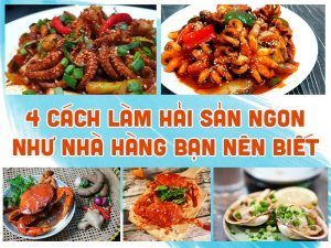 4 CÁCH LÀM HẢI SẢN NGON NHƯ NHÀ HÀNG BẠN NÊN BIẾT