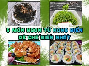 Rong Biển Làm Món Gì Ngon? 5 Món Ngon Từ Rong Biển Dễ Chế Biến Nhất
