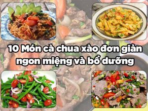 10 Món cà chua xào đơn giản ngon miệng và bổ dưỡng