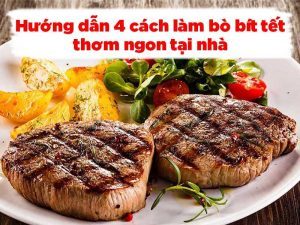 [Bí quyết] 4 cách làm bò bít tết thơm ngon tại nhà