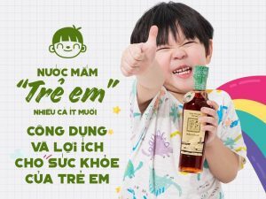 Tìm hiểu về nước mắm trẻ em: Công dụng và lợi ích cho sức khỏe của trẻ
