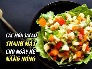 CÁC MÓN SALAD DỄ LÀM: THANH MÁT CHO NGÀY HÈ NẮNG NÓNG