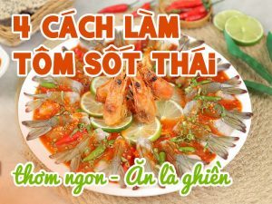 4 Cách Làm Tôm Sốt Thái Thơm Ngon - Ăn Là Ghiền