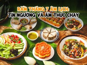Rằm tháng 7 âm lịch: Tín ngưỡng và ẩm thực chay