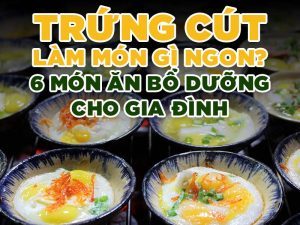 Trứng cút làm món gì ngon? 6 Món ăn bổ dưỡng cho gia đình