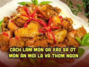 Cách Làm Món Gà Xào Sả Ớt - Món Ăn Mới Lạ và Thơm Ngon