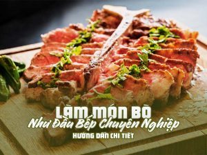 Làm Món Bò Như Đầu Bếp Chuyên Nghiệp: Hướng Dẫn Chi Tiết