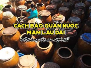 Cách Bảo Quản Nước Mắm Lâu Dài - Hương Vị Luôn Tươi Mới