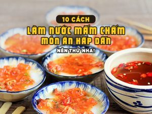 10 Cách Làm Nước Mắm Chấm Món Ăn Hấp Dẫn - Nên thử nha!