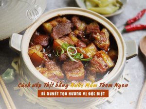 Cách ướp Thịt bằng Nước Mắm Thơm Ngon - Bí Quyết
