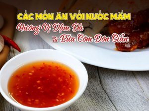 Các Món Ăn Với Nước Mắm: Đậm Đà Từ Bữa Cơm Đơn Giản