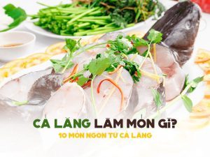 Cá Lăng Làm Món Gì? 10 Món Ngon Từ Cá Lăng