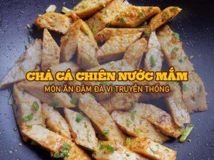 Nước Mắm Tĩn - Chả Cá Chiên Nước Mắm Làm Sao Ngon?