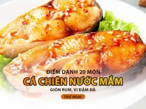 Thử Ngay 20 Món Cá Chiên Nước Mắm Giòn Rụm, Vị Đậm Đà