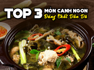 Top 3 Món Canh Ngon Đúng Chất Dân Dã