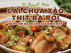 Bí Quyết Nấu Cải Chua Xào Thịt Ba Rọi - Mâm Cơm Ngon