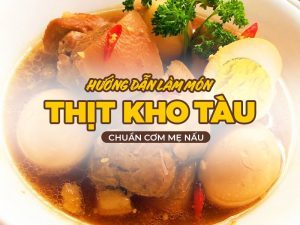 Hướng dẫn làm món thịt kho tàu chuẩn cơm mẹ nấu