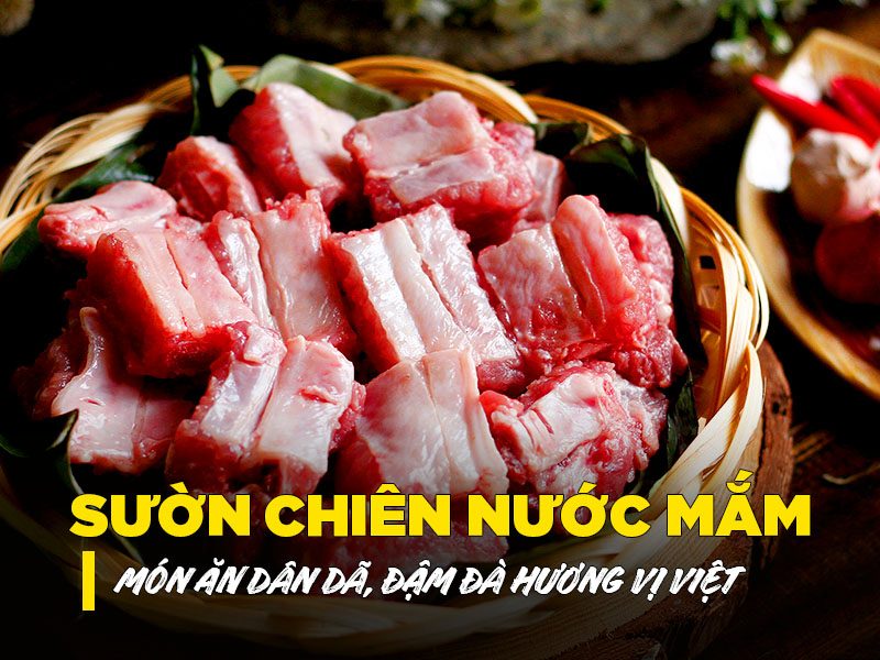 Sườn chiên nước mắm - món ăn dân dã, đậm đà hương vị Việt