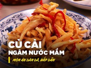 Củ cải ngâm nước mắm - Món ăn dân dã, hấp dẫn