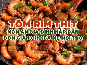 Tôm Rim Thịt - Món Ăn Gia Đình Hấp Dẫn Đơn Giản