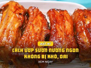 Bật Mí Cách Ướp Sườn Nướng Ngon Không Bị Khô, Dai