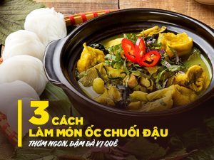 3 Cách Làm Món Ốc Chuối Đậu Thơm Ngon, Đậm Đà Vị Quê