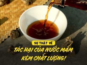 Sự thật về tác hại của nước mắm kém chất lượng!