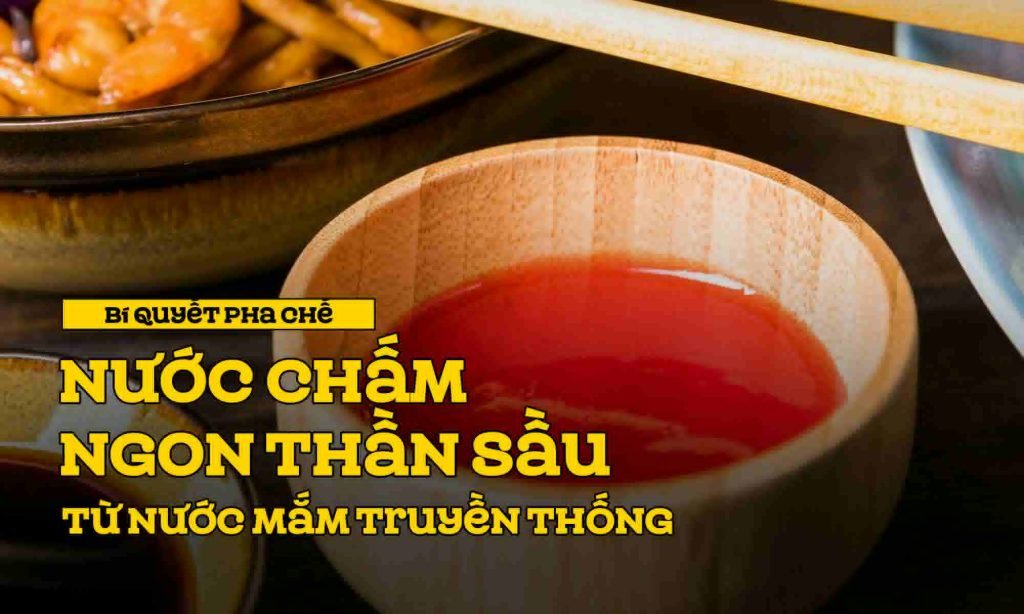 Bí quyết pha chế nước chấm ngon thần sầu