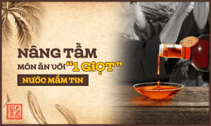 Nâng tầm món ăn với 1 giọt nước mắm Tĩn