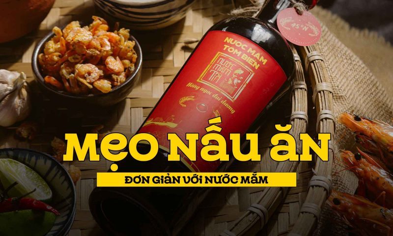 Mẹo nấu ăn đơn giản với nước mắm