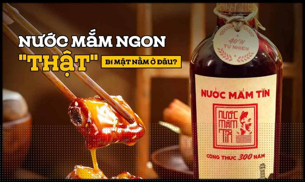 “Nước mắm ngon thật" - Bí mật nằm ở đâu?