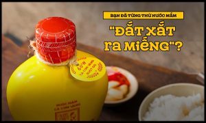 Bạn đã từng thử “nước mắm đắt xắt ra miếng"?