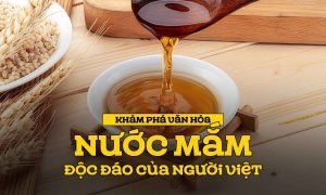 Khám phá văn hóa nước mắm độc đáo của người Việt